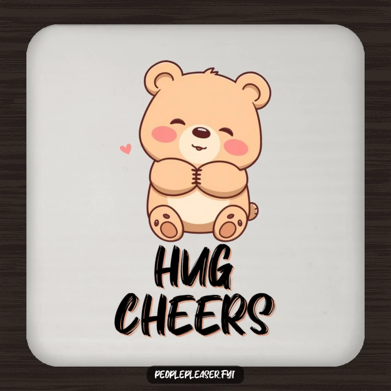 Funny coaster with a smiling bear character offering a warm hug, protecting surfaces with gentle, comforting charm.