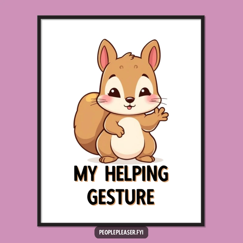 Funny Squirrel Helping Paw Poster - Uplifting Wall Art, Perfect Funny Gift