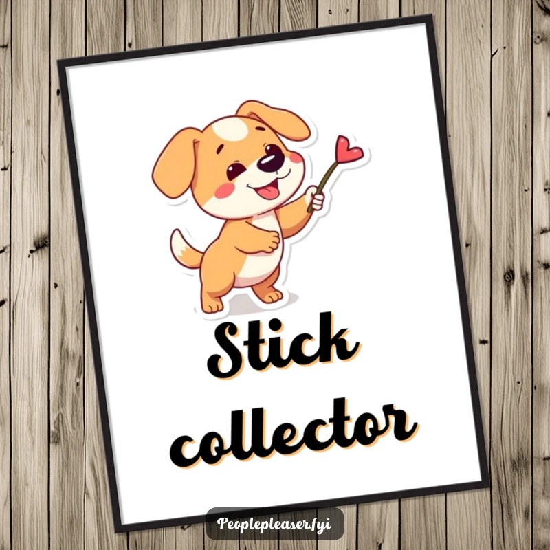 Funny poster featuring a playful dog character fetching a single, perfect stick, bringing energetic fun to wall decor.