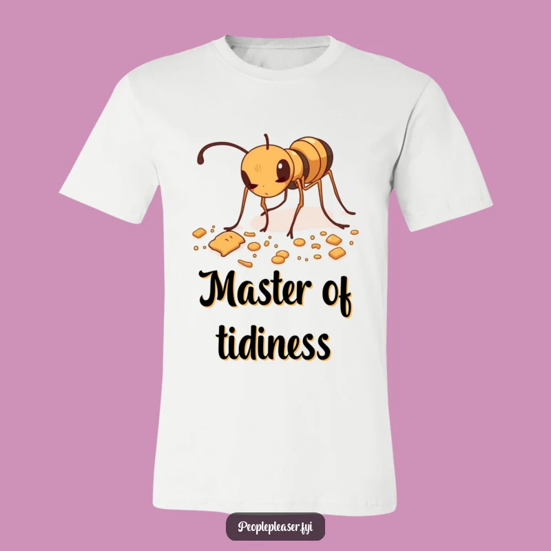 Funny Ant Tidying T-Shirt: Cute ant cleaning crumbs, a funny gift for organized people.